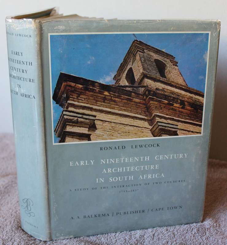 EARLY NINETEENTH CENTURY ARCHITECTURE in South Africa: 1795-1837. Ronald Lewcock.   (W)