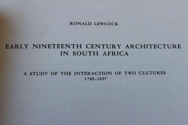 EARLY NINETEENTH CENTURY ARCHITECTURE in South Africa: 1795-1837. Ronald Lewcock.   (W)