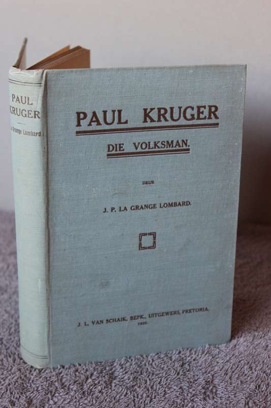 PAUL KRUGER DIE VOLKSMAN  deur J.P. La Grange Lombard