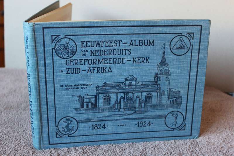 EEUWFEST-ALBUM VAN DIE NEDERDUITS GEREFORMEERDE-KERK IN ZUID-AFRIKA  1824 - 1924