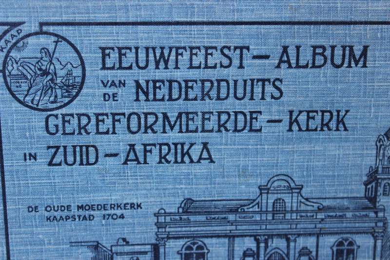 EEUWFEST-ALBUM VAN DIE NEDERDUITS GEREFORMEERDE-KERK IN ZUID-AFRIKA  1824 - 1924