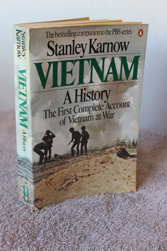 VIETNAM  A HISTORY  by Stanley Karnow The First Complete Account of Vietnam at War