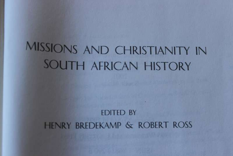 MISSIONS AND CHRISTIANITY in South African History. Edited by Henry Bredekamp & Robert Ross.   (W)