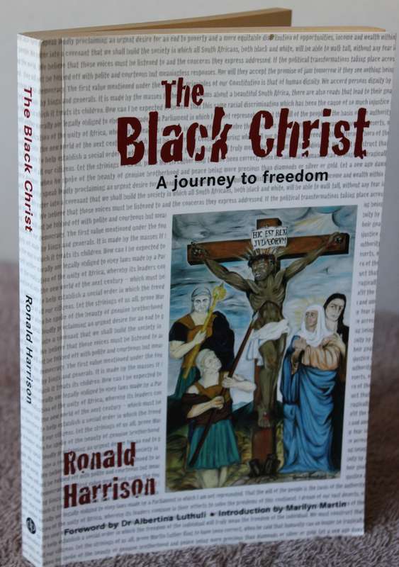 THE BLACK CHRIST. A journey to freedom. Ronald Harrison.   (W)