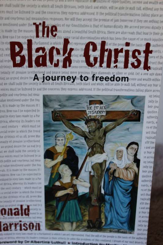 THE BLACK CHRIST. A journey to freedom. Ronald Harrison.   (W)