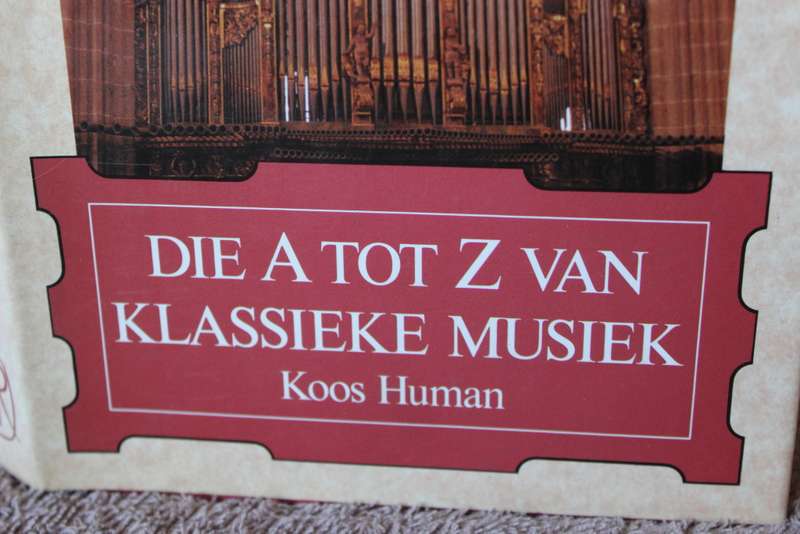 DIE A TOT Z VAN KLASSIEKE MUSIEK. Koos Human.   (W)