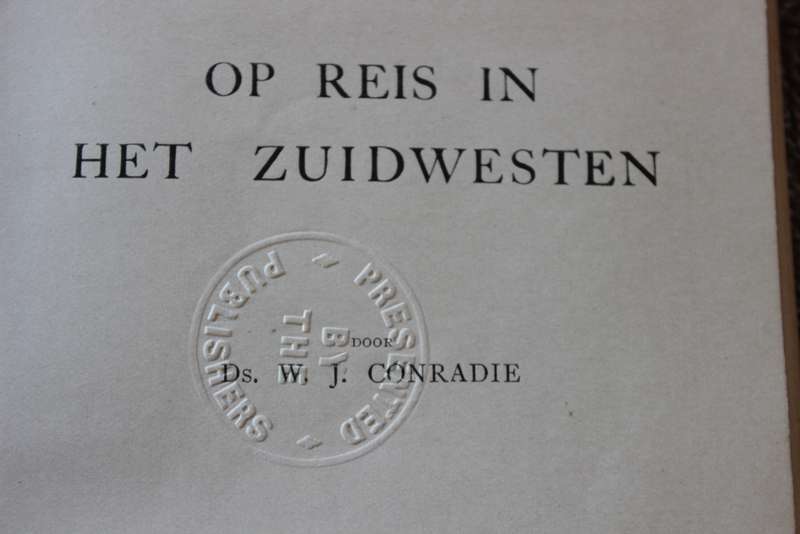 NO 3. OP REIS IN HET ZUIDWESTEN door Ds. W.J. Conradie.   (P)