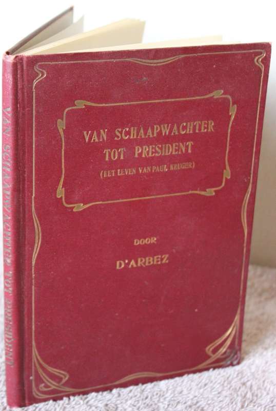 VAN SCHAAPWACHTER TOT PRESIDENT. (Het leven van Paul Kruger) Door D`Arbez.   (P)