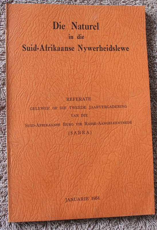 DIE NATUREL IN DIE SUID-AFRIKAANSE NYWERHEIDSLEWE. (Referate Tweede Jaarvergadering 1951. SABRA) (P)