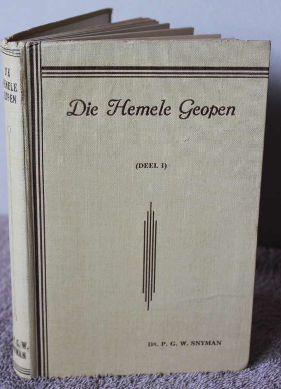 DIE HEMELE GEOPEN. Deel 1. Ds. P.G.W. Snyman.  (P)