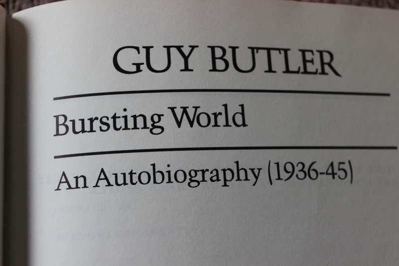 BURSTING WORLD  An Autobiography 1936 - 45  by Guy Butler