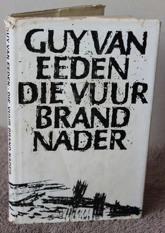 GUY VAN EEDEN. DIE VUUR BRAND NADER.   (P)
