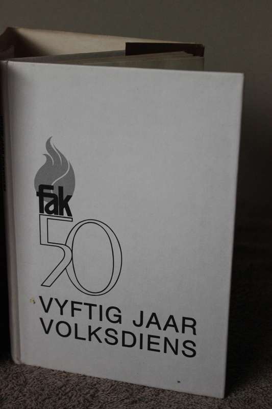 VYFTIG JAAR VOLKSDIENS: Geskiedenis van die FAK 1929 - 1979 deur M.J. Swart en O. Geyser