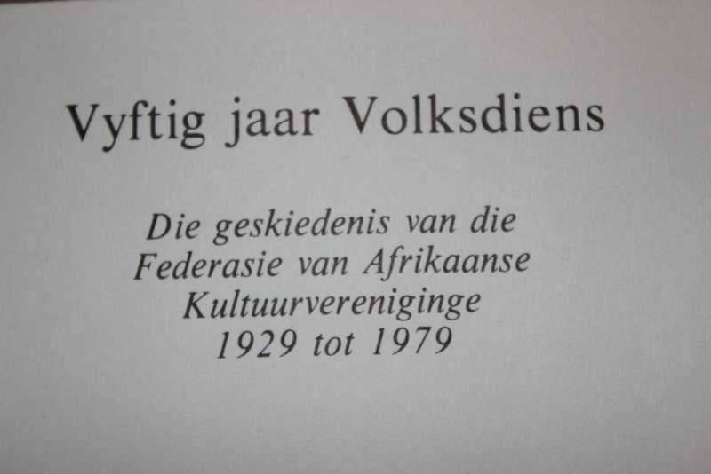 VYFTIG JAAR VOLKSDIENS: Geskiedenis van die FAK 1929 - 1979 deur M.J. Swart en O. Geyser