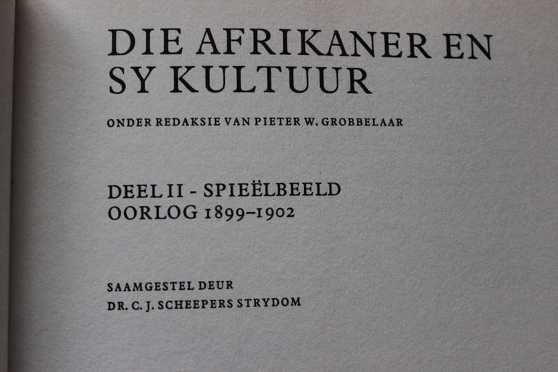 DIE AFRIKANER EN SY KULTUUR DEEL II. Spieëlbeeld: Oorlog 1899 -  1902 deur Pieter W. Grobbelaar