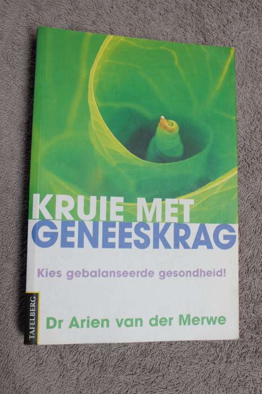 KRUIE MET GENEESKRAG (Kies gebalanseerde gesondheid!)  deur Dr. Arien van der Merwe