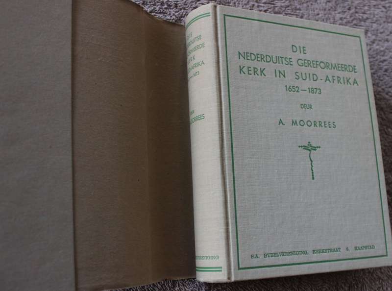 DIE NEDERDUITSE GEREFORMEERDE KERK IN SUID-AFRIKA 1652-1873 deur A. Moorrees.  (P)