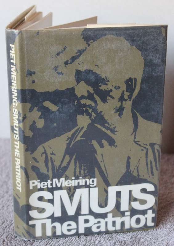 PIET MEIRING. SMUTS THE PATRIOT. (Boer General Christiaan Smuts)  (P)