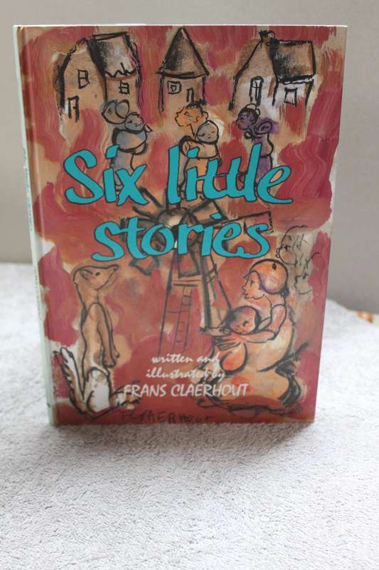 SIX LITTLE STORIES  Written and illustrated by Frans Claerhout