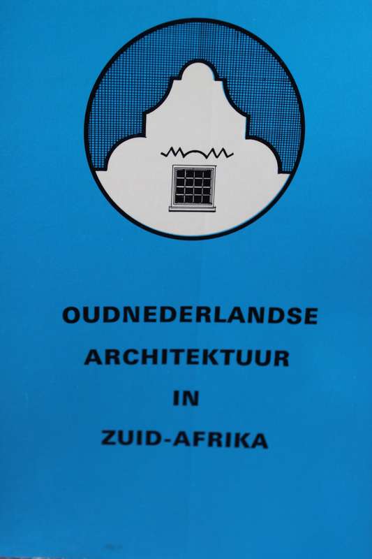 OUDNEDERLANDSE ARCHITEKTUUR IN ZUID-AFRIKA  deur C. V. Trefois  (Teks in Nederlands)