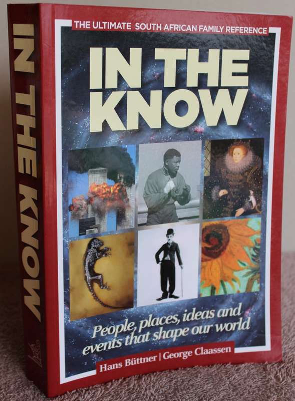 IN THE KNOW. Hans Büttner / George Claassen. (People, places, events and ideas that shape our world)