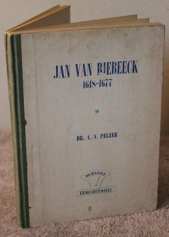 JAN VAN RIEBEECK 1618-1677. Dr. A.N. Pelzer. (1944)