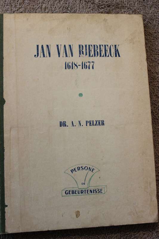 JAN VAN RIEBEECK 1618-1677. Dr. A.N. Pelzer. (1944)