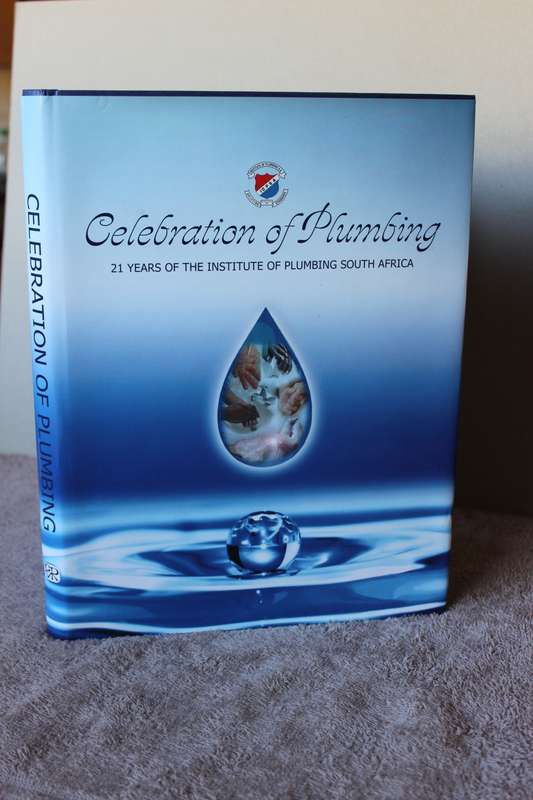 CELEBRATION OF PLUMBING 21 Years of the Institute of Plumming SA  Compiled by Rory Macnamara