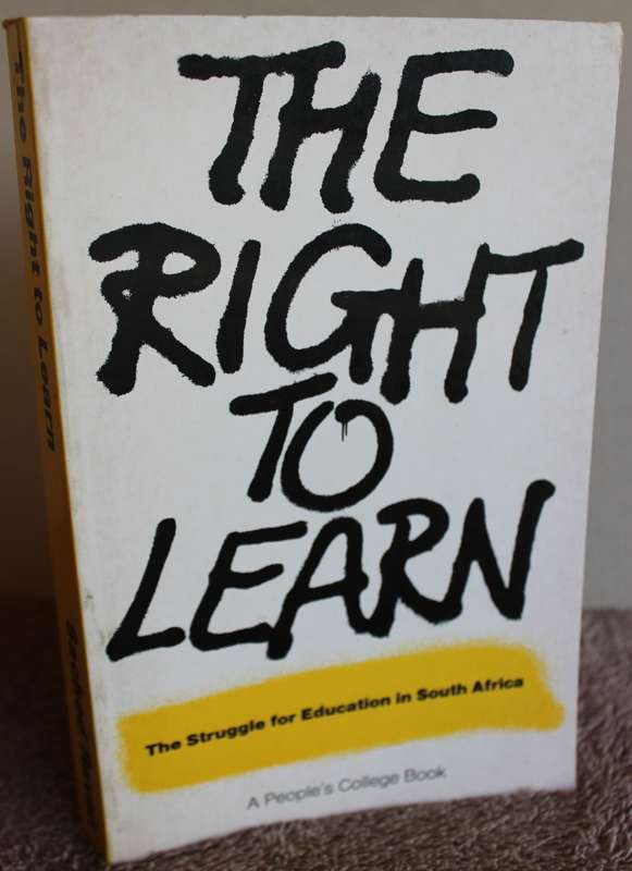 THE RIGHT TO LEARN. (The Struggle for Education in South Africa) Pam Christie.   (W)