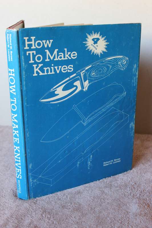 HOW TO MAKE KNIVES  (4th Printing)  by Richard W. Barney & Robert W. Loveless