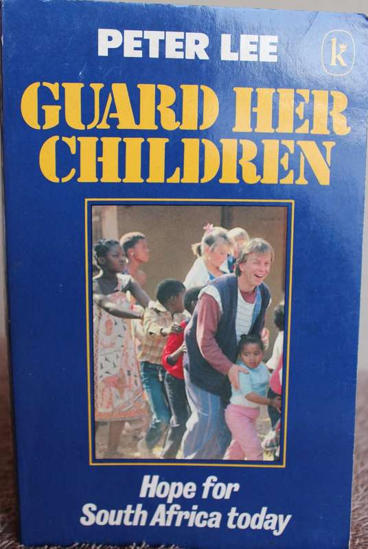 PETER LEE. Guard Her Children. (Hope for South Africa today) SIGNED.  (W)