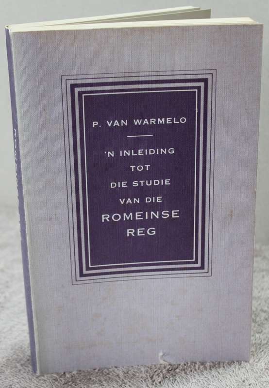P. VAN WARMELO. `n Inleiding tot die Studie van die Romeinse Reg.   (W)