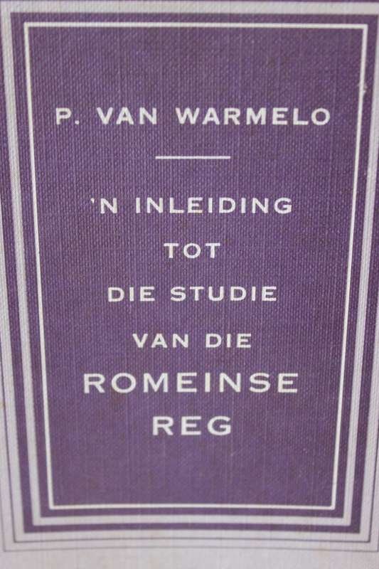 P. VAN WARMELO. `n Inleiding tot die Studie van die Romeinse Reg.   (W)