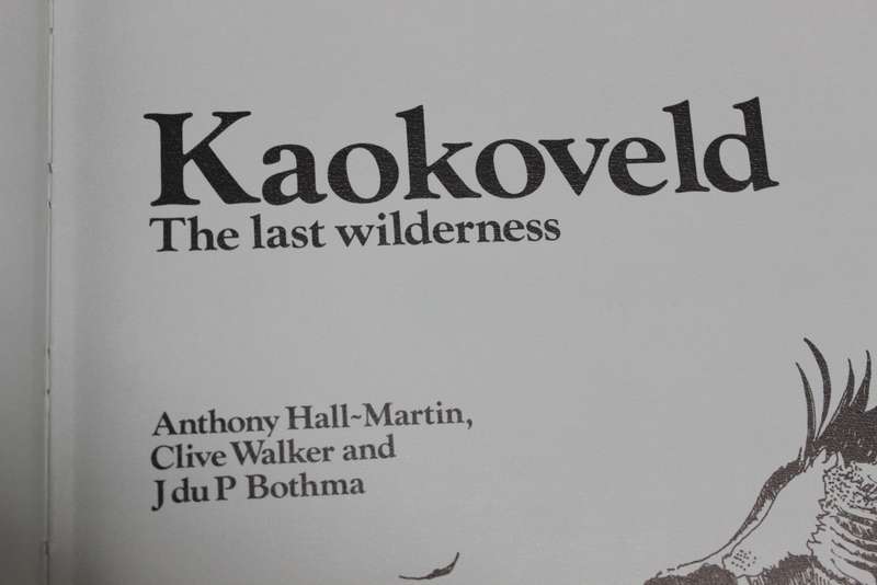 KAOKOVELD. The last wilderness. Anthony Hall-Martin, Clive Walker & J. du P Bothma.   (W)