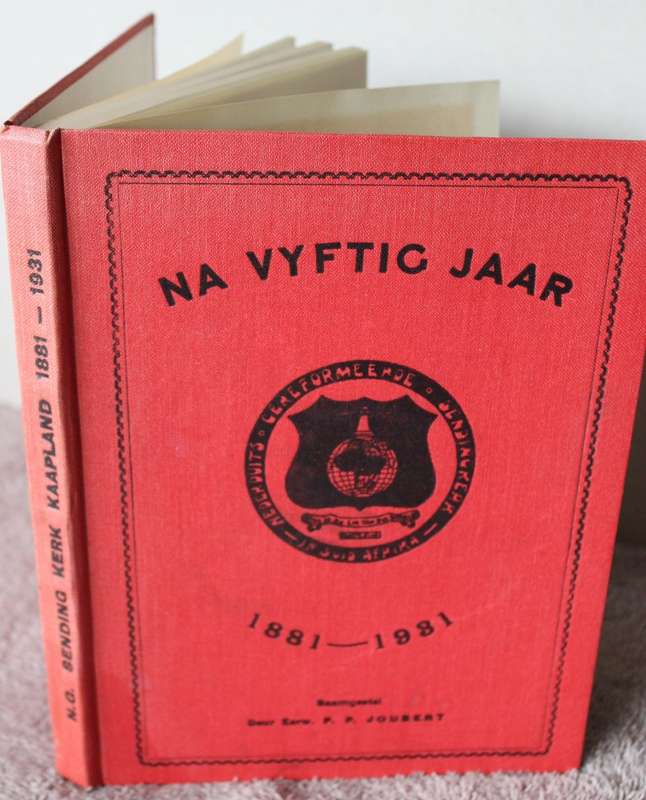 NA VYFTIG JAAR 1881-1931. Eerwaarde P.P. Joubert. (Jubileum-gedenkboek Ned. Geref. Sendingkerk)  (P)