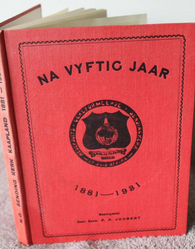 NA VYFTIG JAAR 1881-1931. Eerwaarde P.P. Joubert. (Jubileum-gedenkboek Ned. Geref. Sendingkerk)  (P)