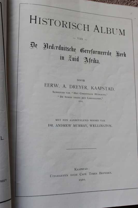 HISTORISCH ALBUM van de Nederduitsche Gereformeerde Kerk in Zuid Afrika 1910. Eerw. A. Dreyer.  (P)