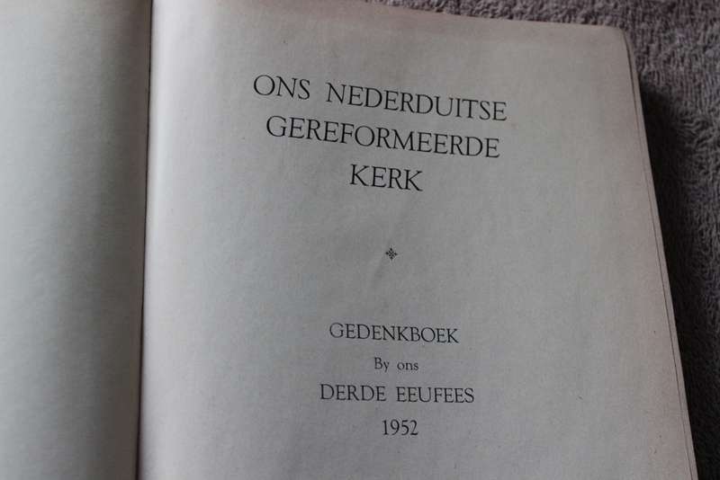 ONS NEDERDUITSE GEREFORMEERDE KERK. Gedenkboek by ons Derde Eeufees, 1952. Dr. T.N. Hanekom     (P)