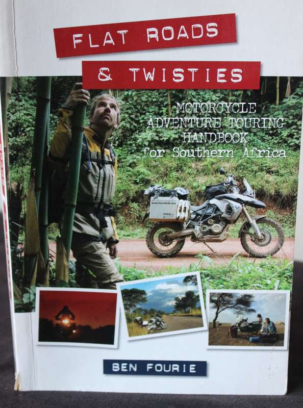 FLAT ROADS & TWISTIES. Ben Fourie. (Motorcycle Touring Handbook Southern Africa)