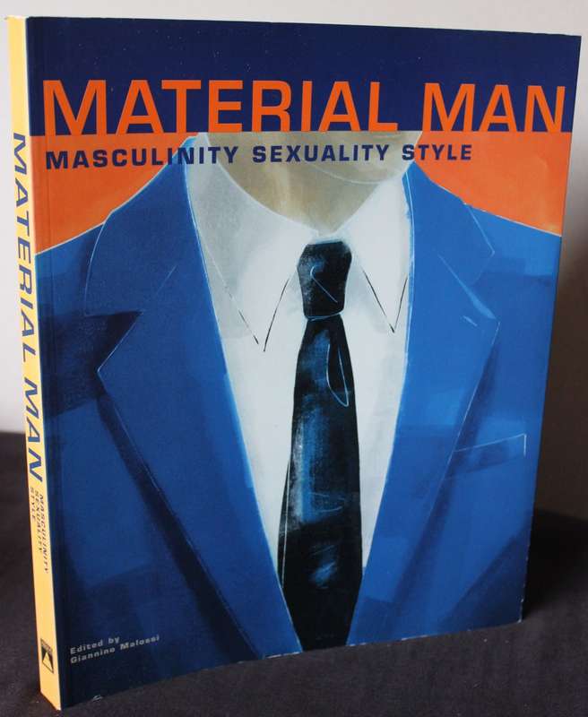 MATERIAL MAN. Edited by Giannino Malossi. (Masculine Images in Fashion)
