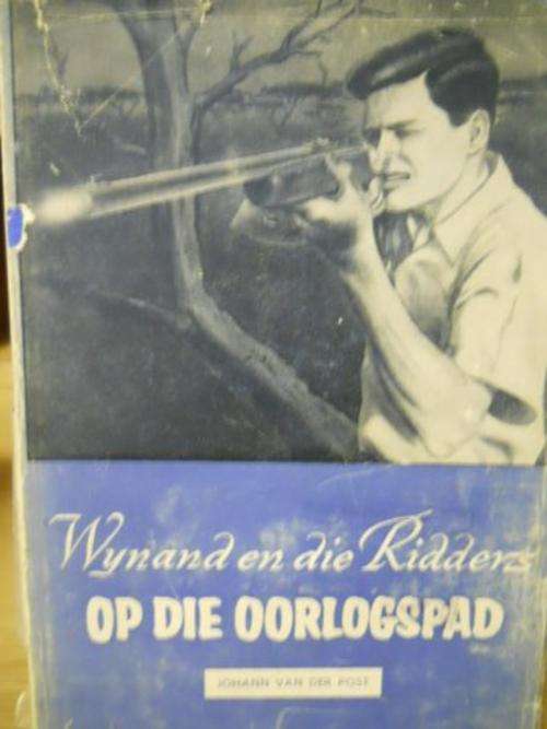 Johann van der Post - Wynand en die Ridders op die oorlogspad.