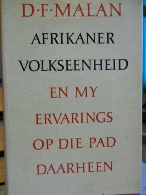 DF Malan - Afrikaner Volkseenheid en my ervarings op die pad daarheen.