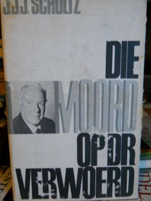Die Moord op Dr Verwoerd - JJJ Scholtz