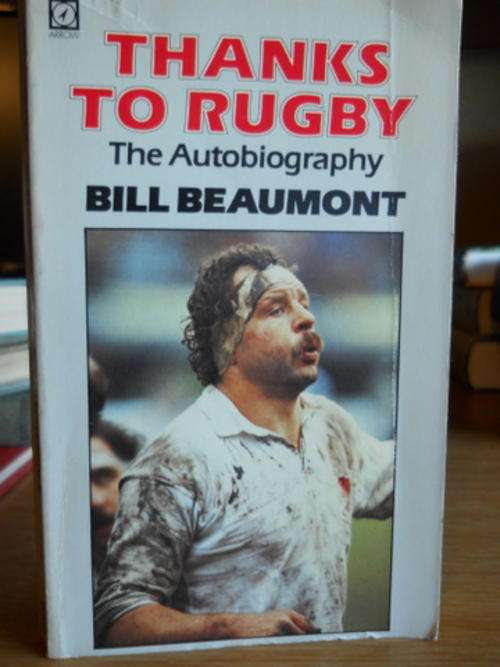 Thanks to Rugby - The autobiography Bill Beaumont