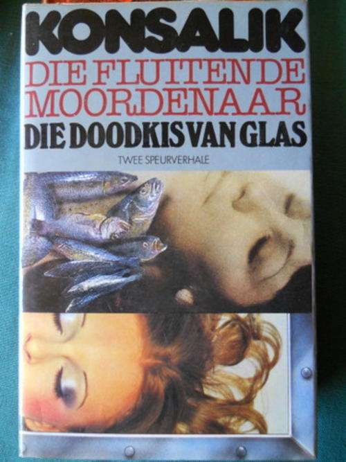 Konsalik - Die fluitende moordenaar en die doodkis van glas