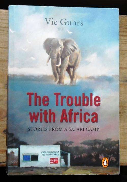 THE TROUBLE WITH AFRICA by Vic Guhrs