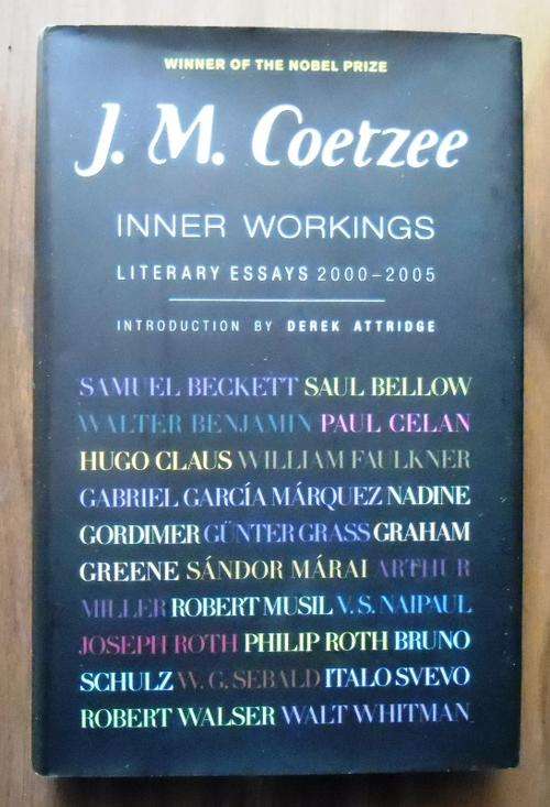 INNER WORKINGS Literary Essays 2000-2005 by J M Coetzee
