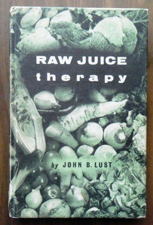 RAW JUICE THERAPY by John B Lust