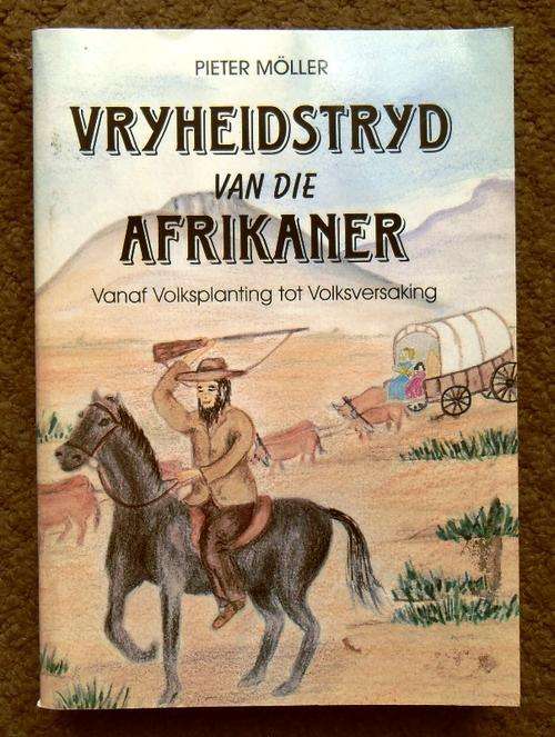 VRYHEIDSTRYD VAN DIE AFRIKANER deur Pieter Moller (GETEKEN)