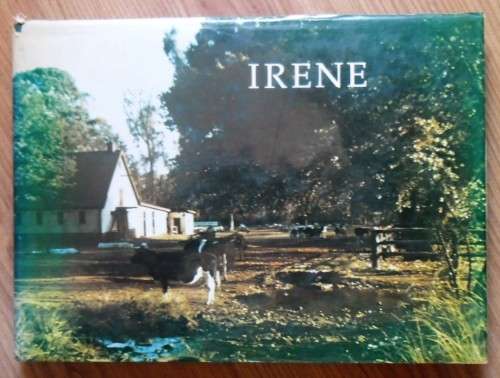 IRENE A pictorial history of a Transvaal farm and village by Nigel Helme